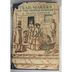 Trail-Makers of the Middle Border Hamlin Garland 1927 1st Ed 4th Print HC DJ